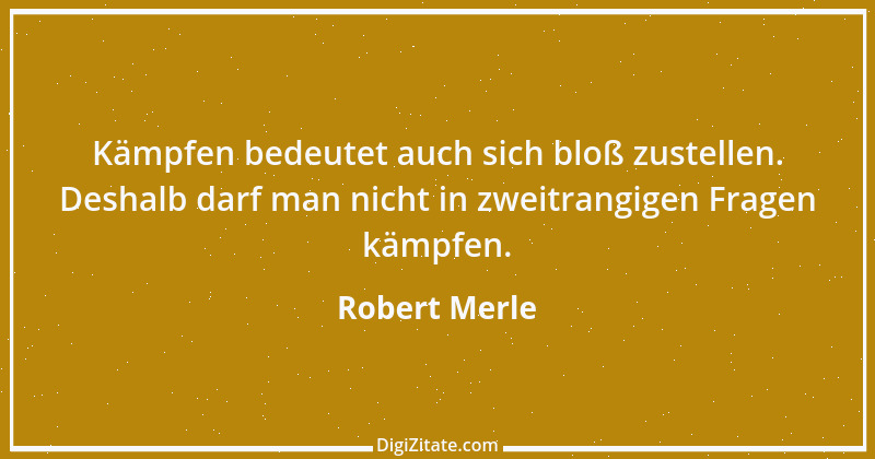 Zitat von Robert Merle 43