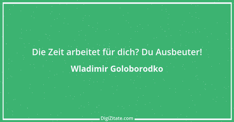 Zitat von Wladimir Goloborodko 11