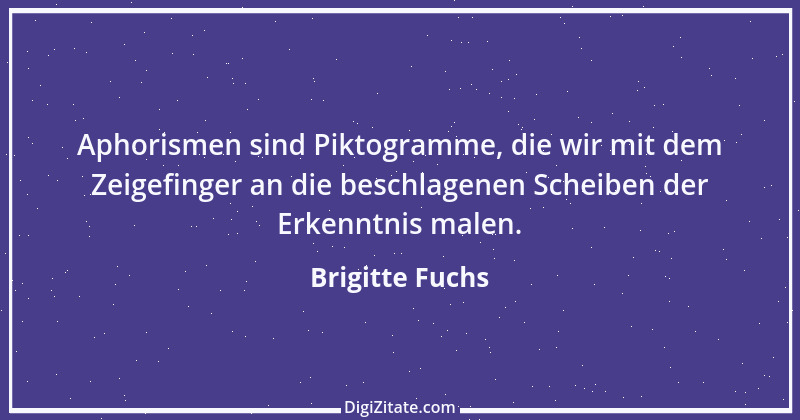 Zitat von Brigitte Fuchs 204