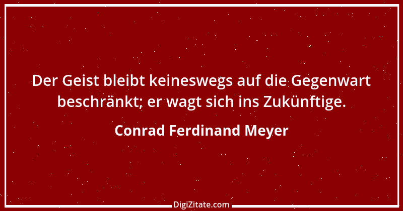 Zitat von Conrad Ferdinand Meyer 24