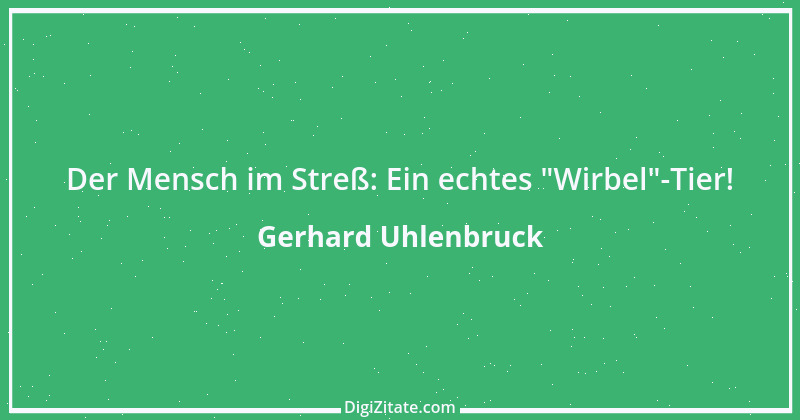 Zitat von Gerhard Uhlenbruck 334