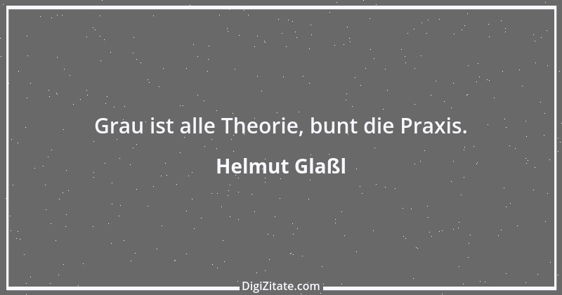 Zitat von Helmut Glaßl 466