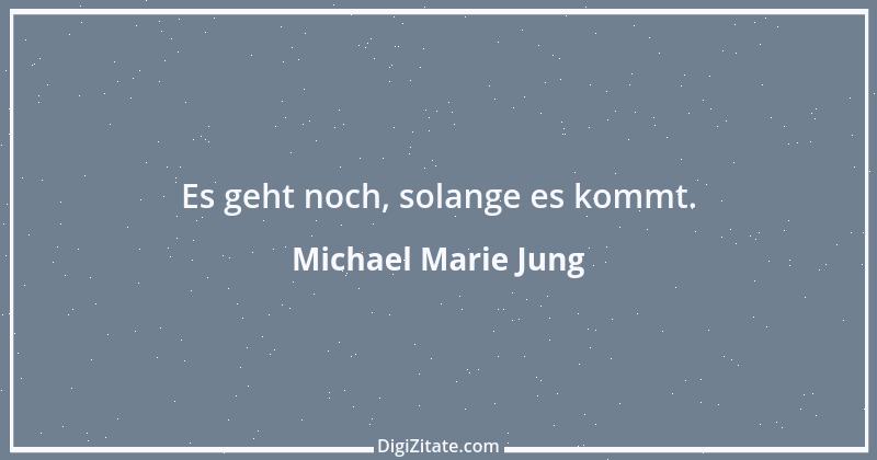 Zitat von Michael Marie Jung 81