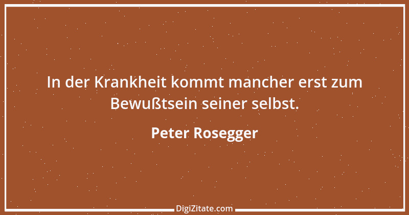 Zitat von Peter Rosegger 67