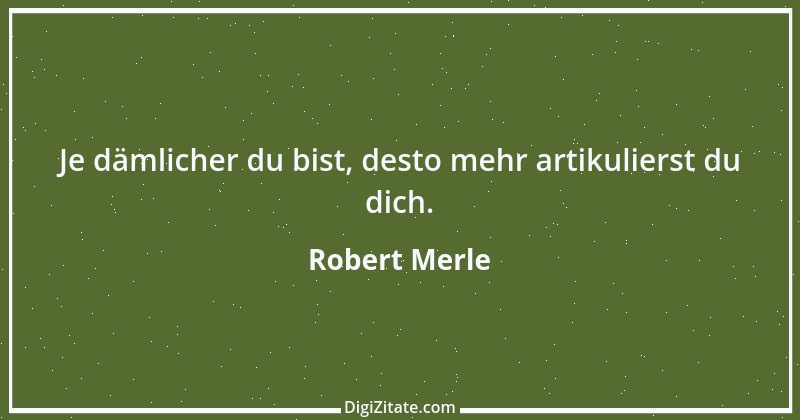 Zitat von Robert Merle 44