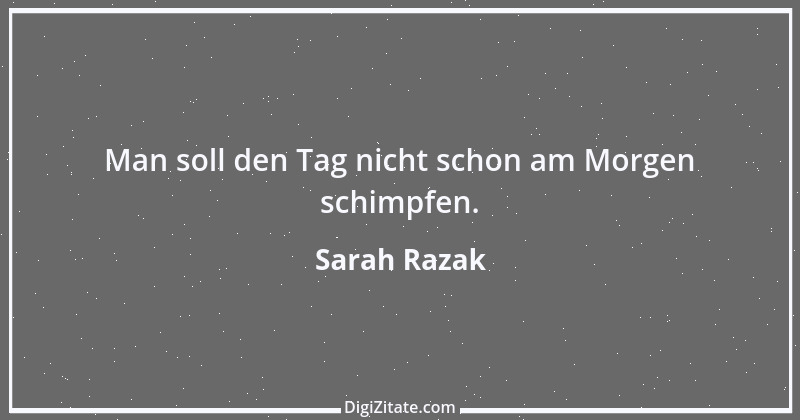 Zitat von Sarah Razak 34