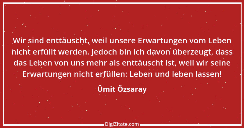 Zitat von Ümit Özsaray 44