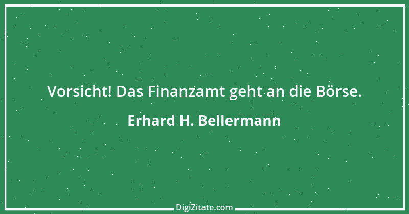 Zitat von Erhard H. Bellermann 29