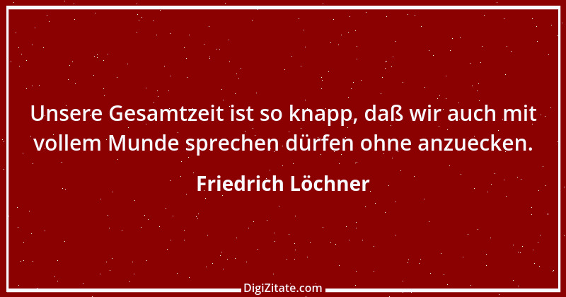 Zitat von Friedrich Löchner 67