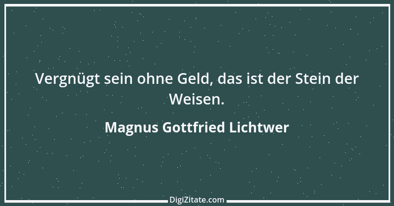 Zitat von Magnus Gottfried Lichtwer 9