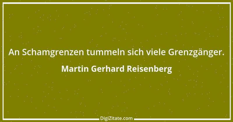 Zitat von Martin Gerhard Reisenberg 830