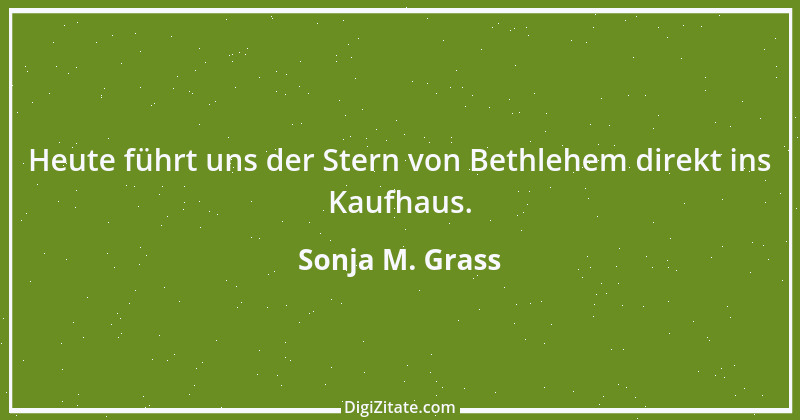 Zitat von Sonja M. Grass 11