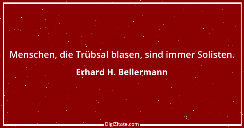 Zitat von Erhard H. Bellermann 319