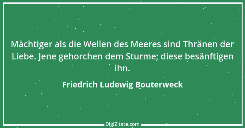 Zitat von Friedrich Ludewig Bouterweck 13