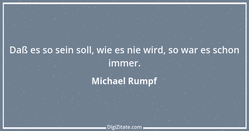 Zitat von Michael Rumpf 111