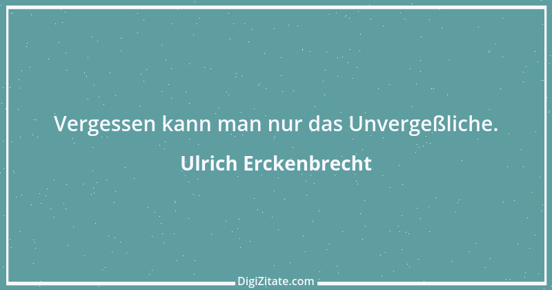 Zitat von Ulrich Erckenbrecht 308