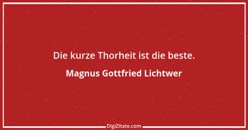 Zitat von Magnus Gottfried Lichtwer 10