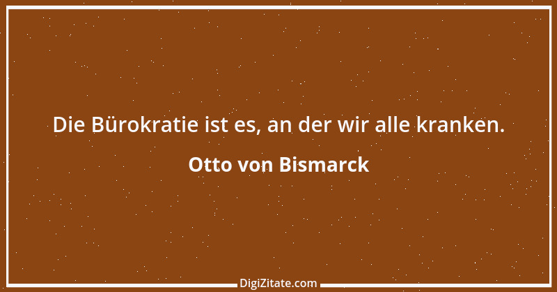 Zitat von Otto von Bismarck 214