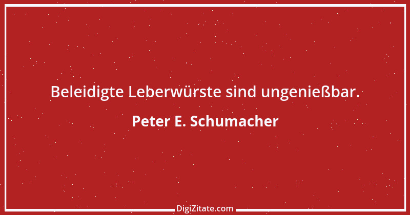 Zitat von Peter E. Schumacher 321