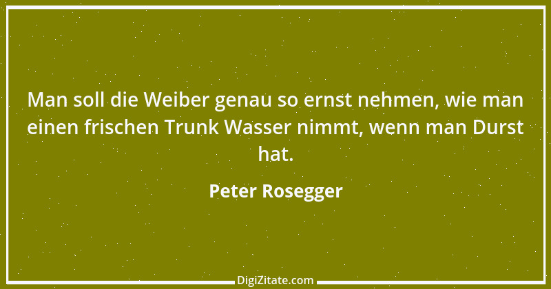 Zitat von Peter Rosegger 69