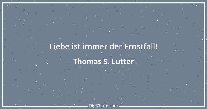 Zitat von Thomas S. Lutter 222