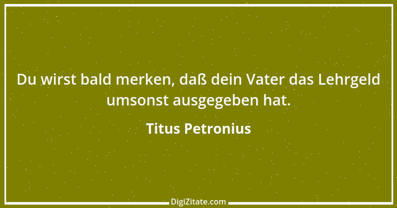 Zitat von Titus Petronius 13