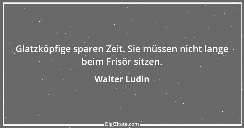 Zitat von Walter Ludin 1018