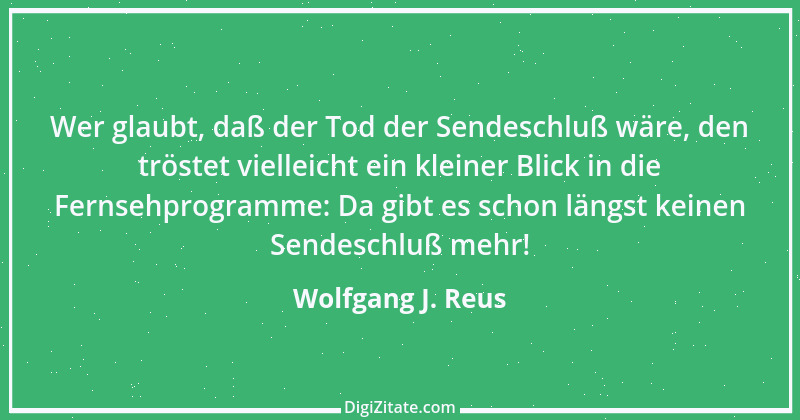 Zitat von Wolfgang J. Reus 356