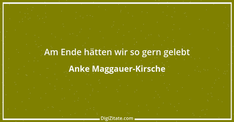 Zitat von Anke Maggauer-Kirsche 814