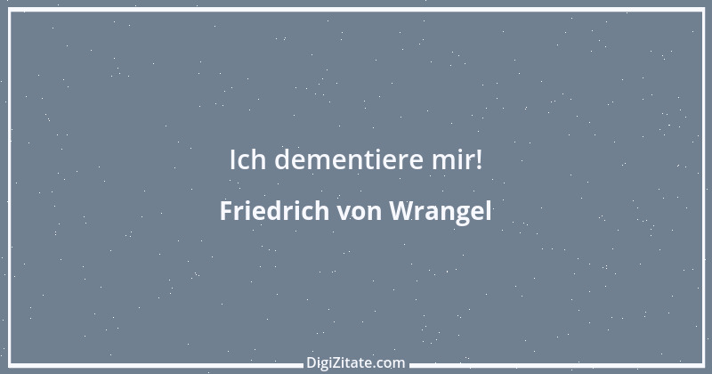 Zitat von Friedrich von Wrangel 1