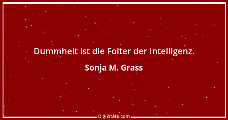 Zitat von Sonja M. Grass 13