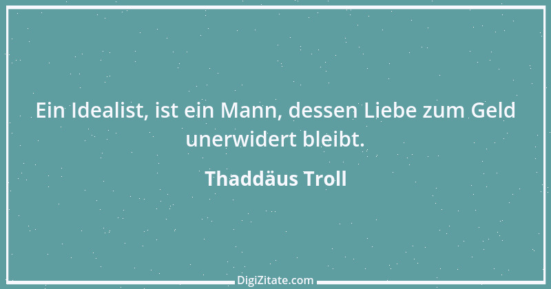 Zitat von Thaddäus Troll 1