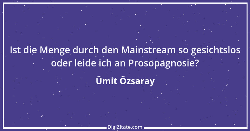 Zitat von Ümit Özsaray 47