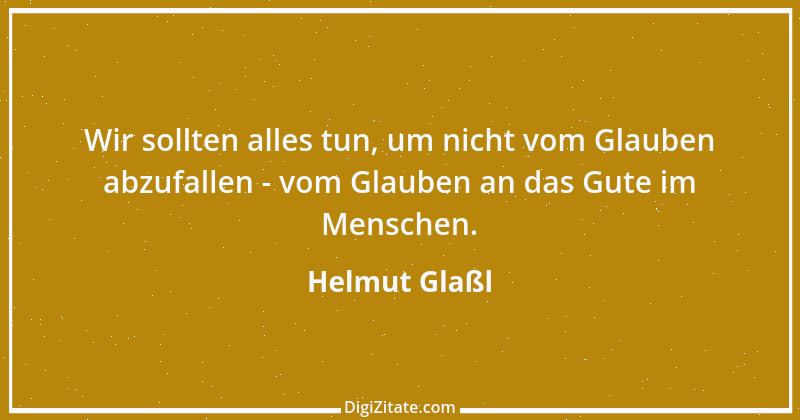 Zitat von Helmut Glaßl 470