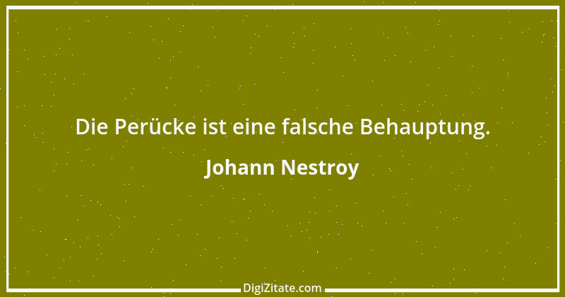 Zitat von Johann Nestroy 166