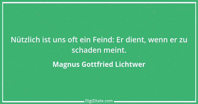 Zitat von Magnus Gottfried Lichtwer 12