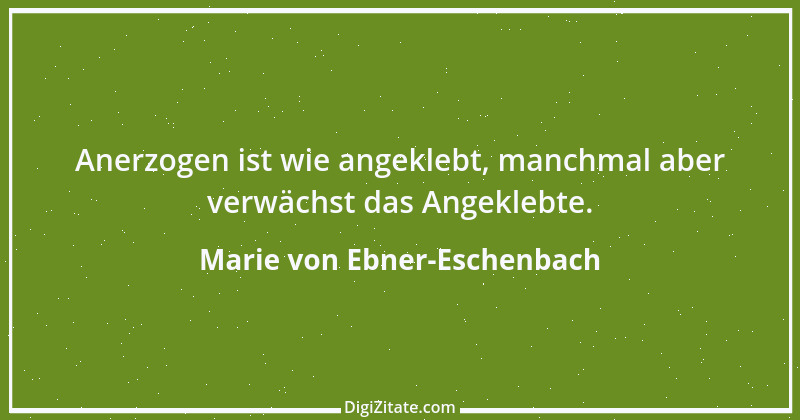 Zitat von Marie von Ebner-Eschenbach 486