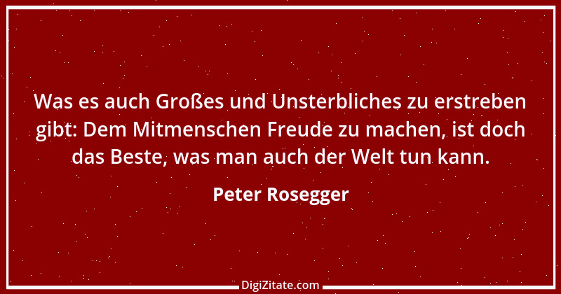 Zitat von Peter Rosegger 71