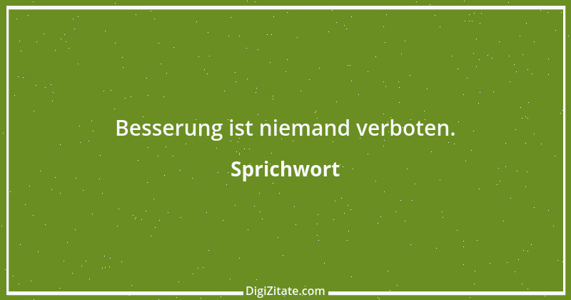 Zitat von Sprichwort 5510