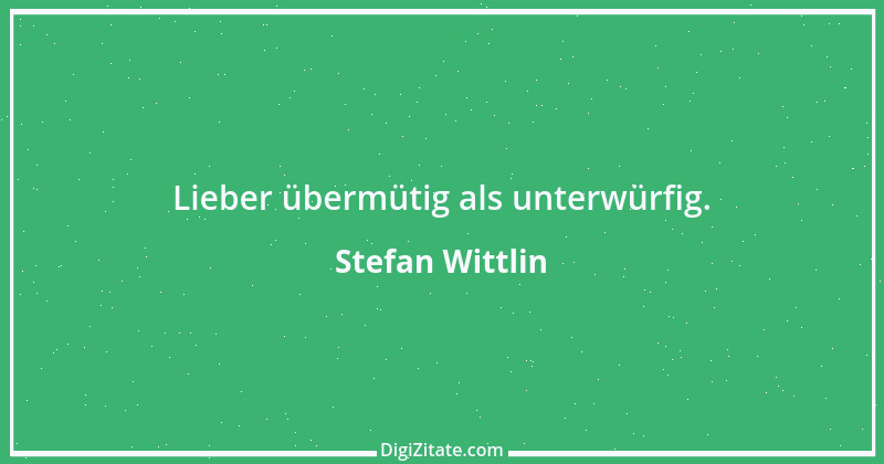 Zitat von Stefan Wittlin 227