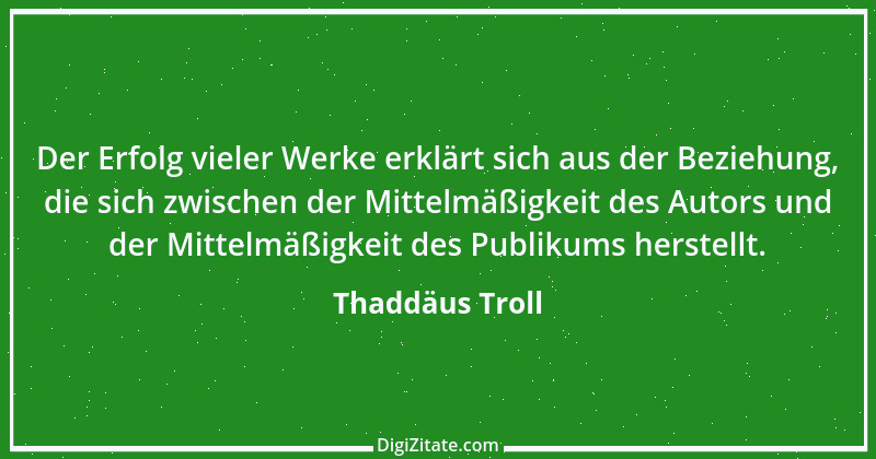 Zitat von Thaddäus Troll 2