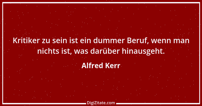 Zitat von Alfred Kerr 6