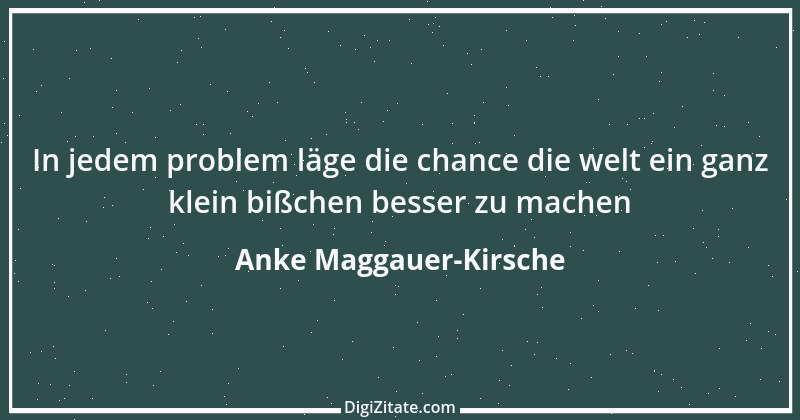 Zitat von Anke Maggauer-Kirsche 816