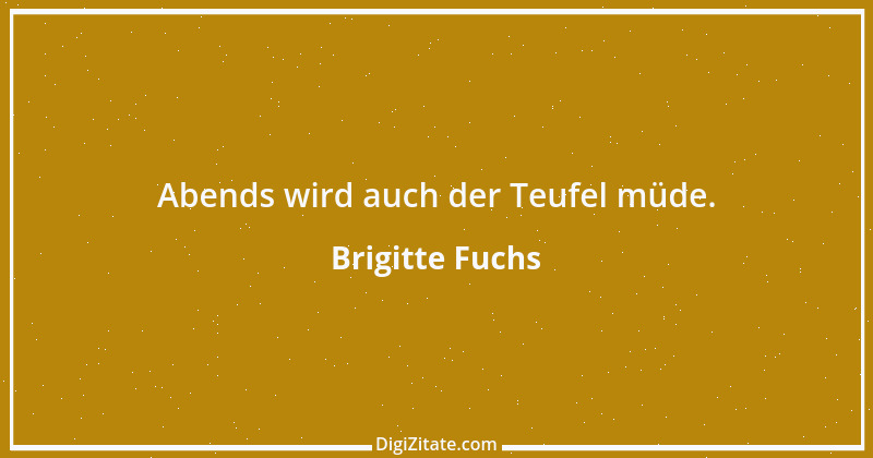 Zitat von Brigitte Fuchs 209