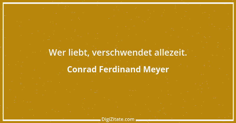 Zitat von Conrad Ferdinand Meyer 29