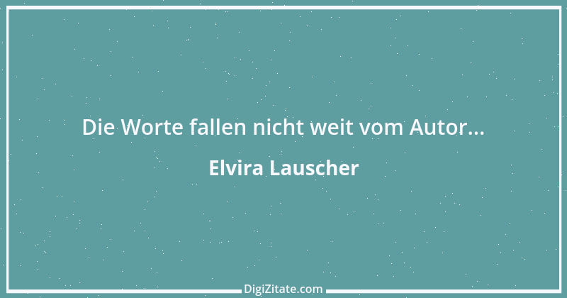 Zitat von Elvira Lauscher 3