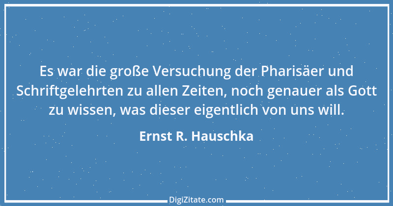 Zitat von Ernst R. Hauschka 175