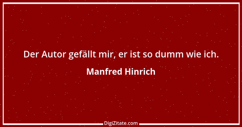 Zitat von Manfred Hinrich 693