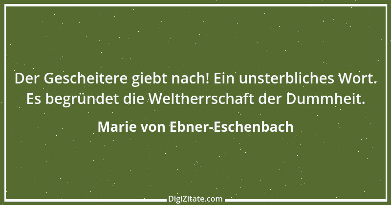 Zitat von Marie von Ebner-Eschenbach 487