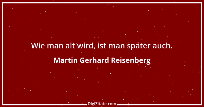 Zitat von Martin Gerhard Reisenberg 2834